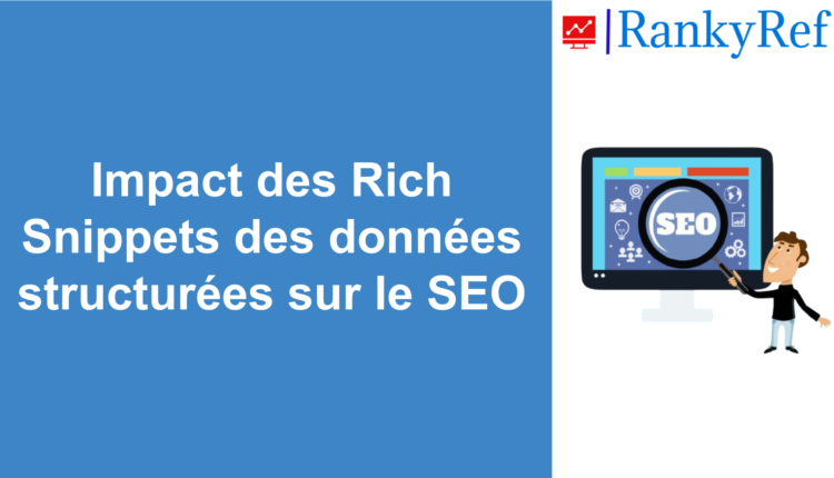Impact des Rich Snippets des données structurées sur le SEO