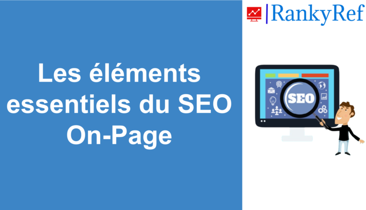 Les éléments essentiels du SEO On-Page